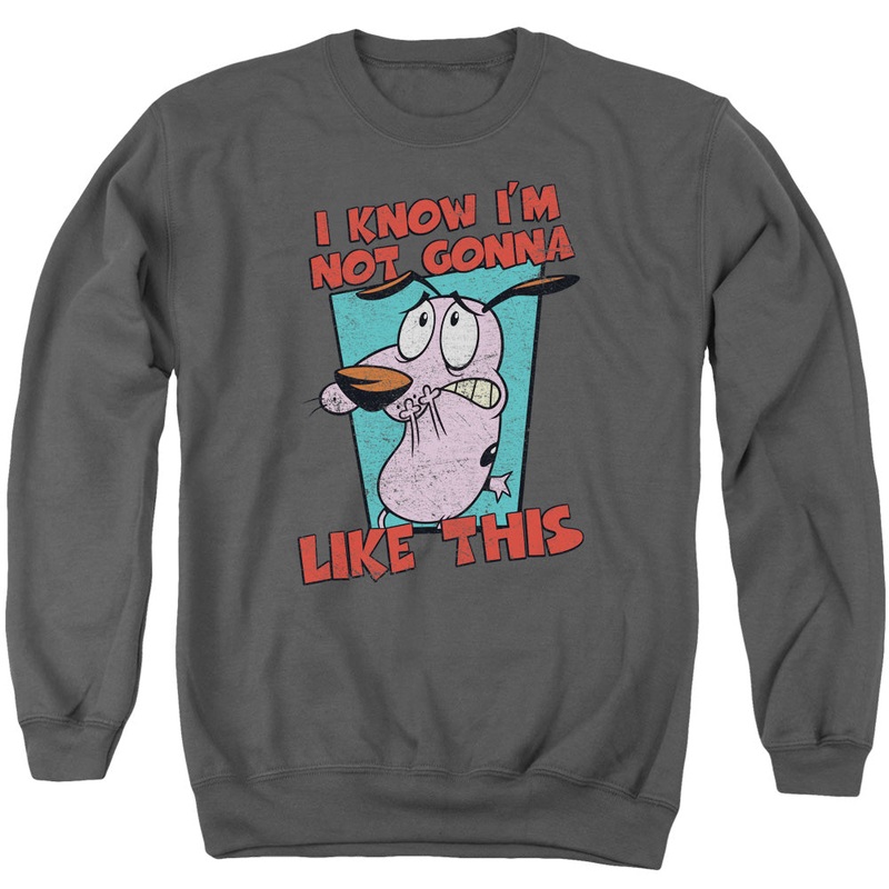 Courage the Cowardly Dog Not Gonna Like Sweatshirt